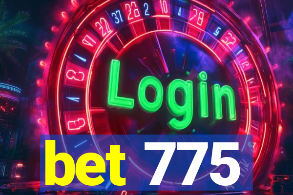 bet 775